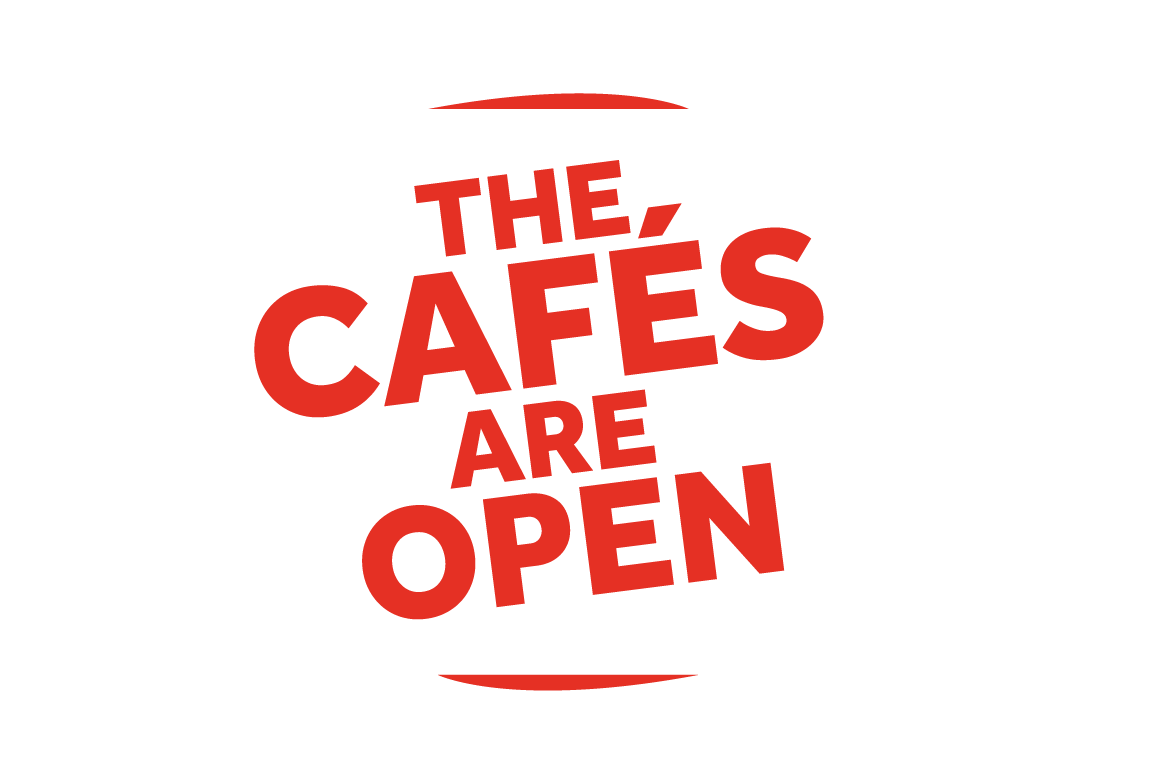 The Cafés are Open